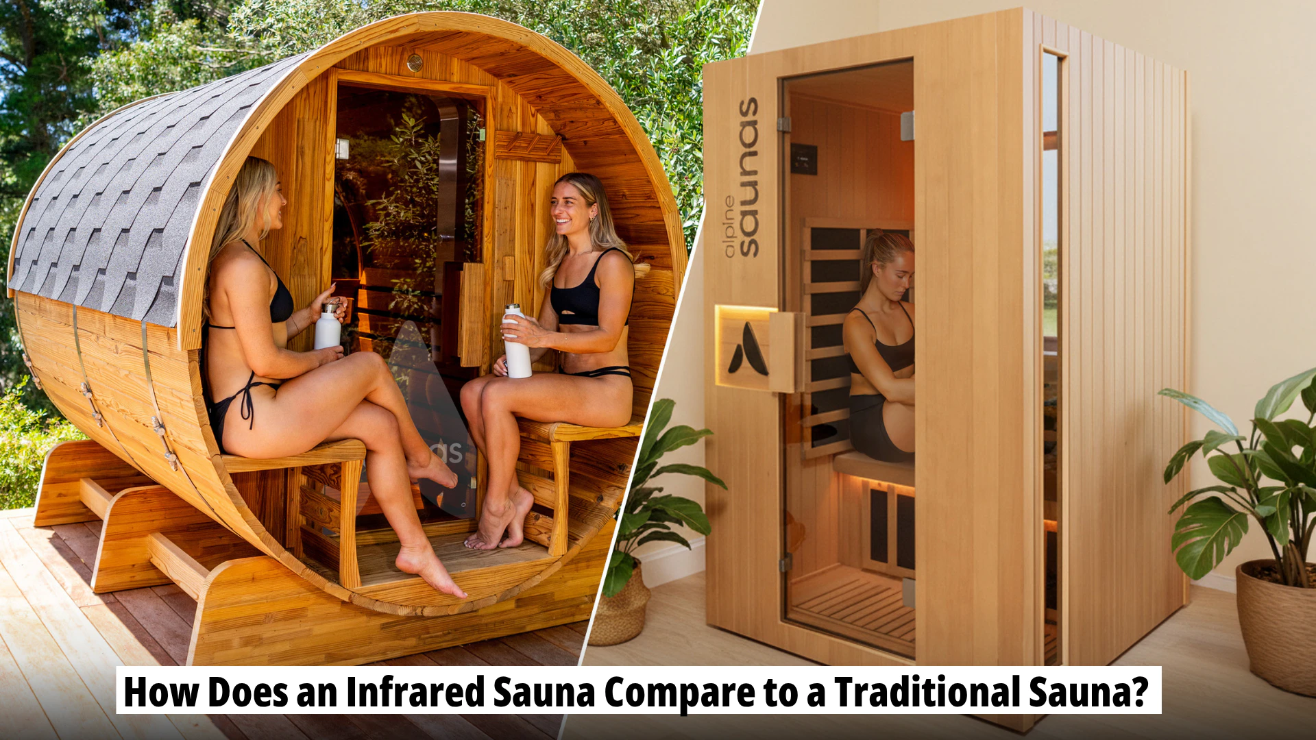 Split image showing two women sitting inside a traditional outdoor wooden sauna on the left and a woman relaxing in an indoor infrared sauna on the right, with the text "How Does an Infrared Sauna Compare to a Traditional Sauna?" at the bottom.